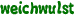 weichwulst
