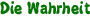 Die Wahrheit