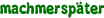 machmerspäter