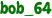 bob_64