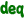 deq