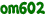 om602