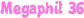 Megaphil 36