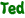 Ted