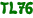 TL76