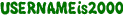 USERNAMEis2000