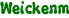 Weickenm