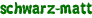 schwarz-matt