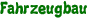 Fahrzeugbau
