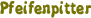 Pfeifenpitter
