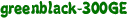 greenblack-300GE