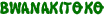 BWANAKITOKO