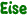 Eise