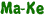 Ma-Ke