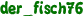der_fisch76
