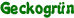 Geckogrün
