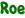 Roe