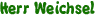 Herr Weichsel