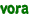 vora